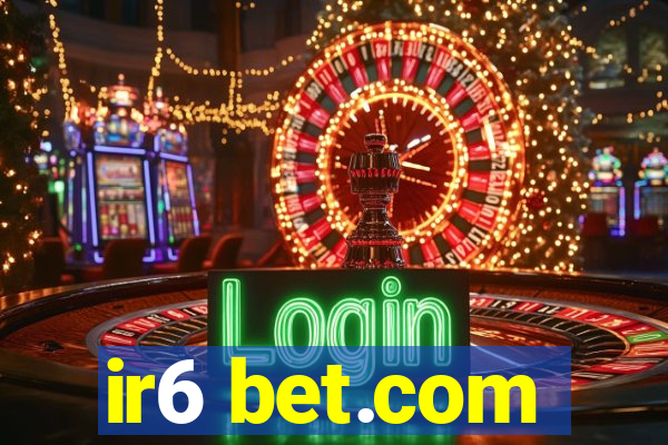 ir6 bet.com